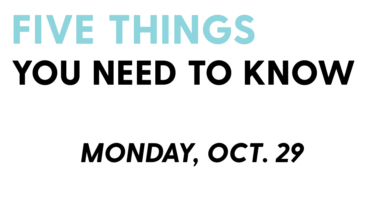 Five Things You Need To Know: October 29 | The Harbinger Online