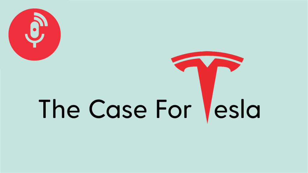Podcast: The Case for Tesla