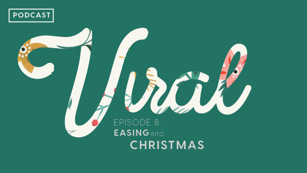 Viral (Episode 8): Easing Into the Christmas Season