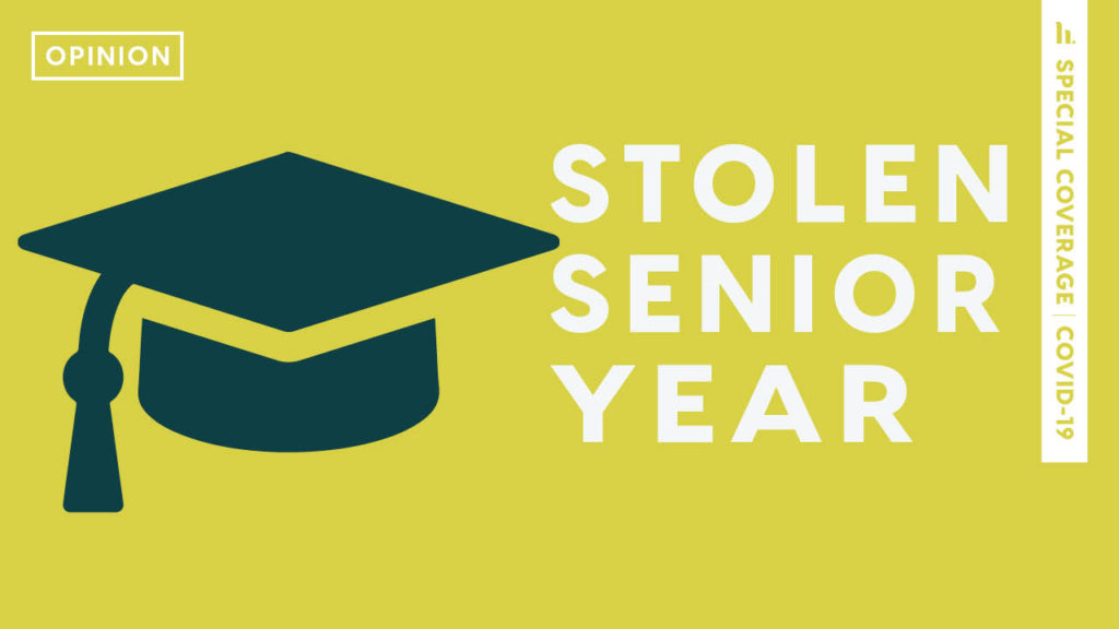 Stolen Senior Year: Reflection of a senior year cut short by coronavirus