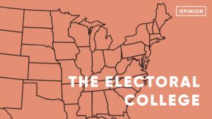 The Electoral College: An explanation of it and why it's important in American elections