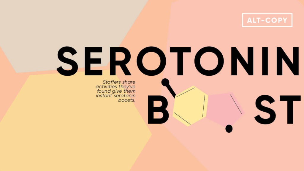 Serotonin Boost: Staffers share activities they’ve found give them instant serotonin boosts
