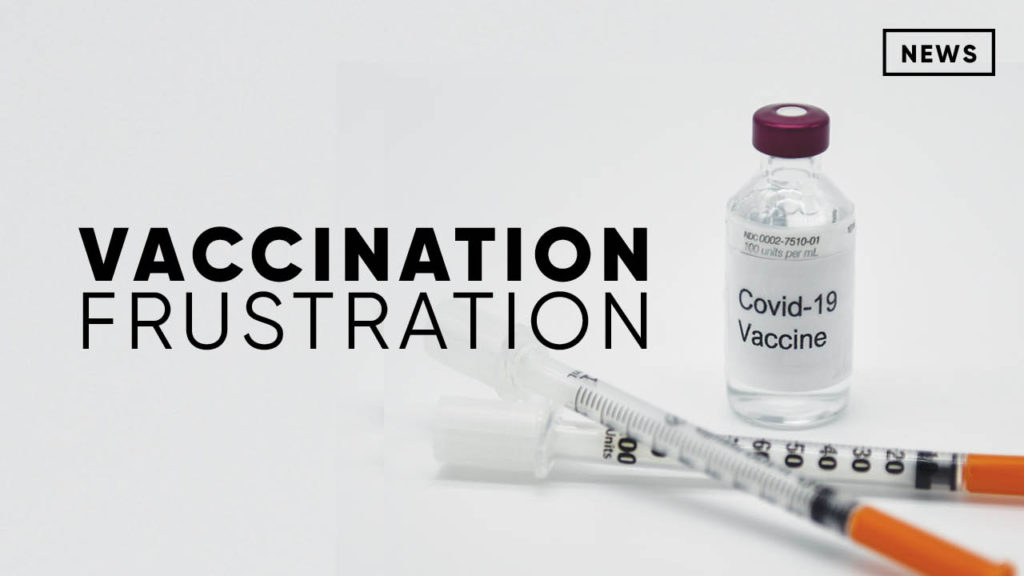 Vaccination Frustration: While some students have received the COVID-19 vaccine, many teachers await their first dose