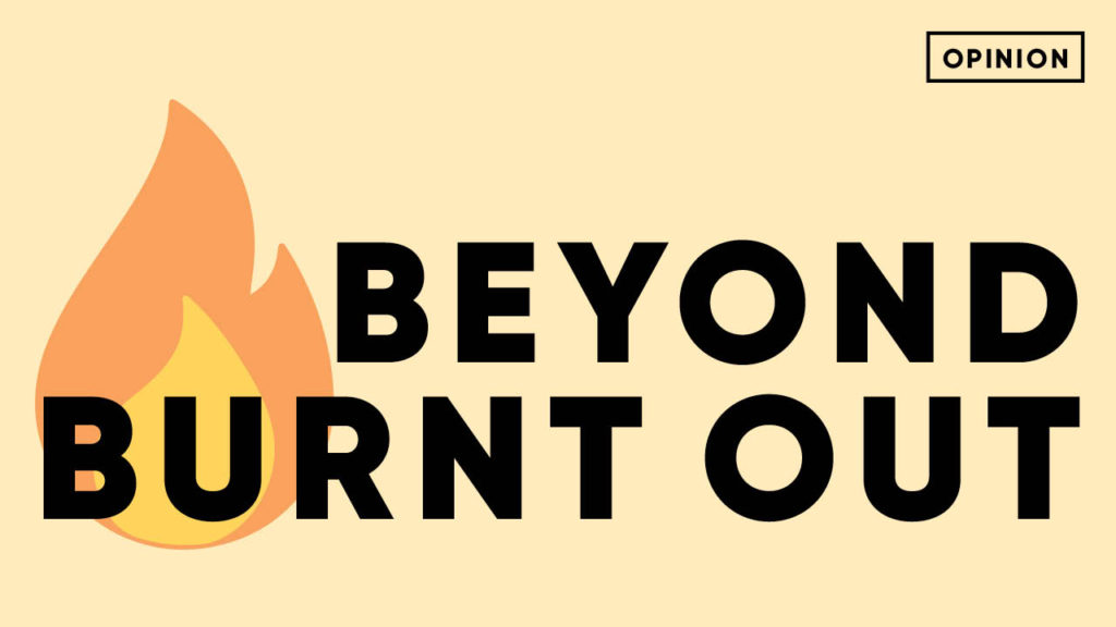 Beyond Burnt Out