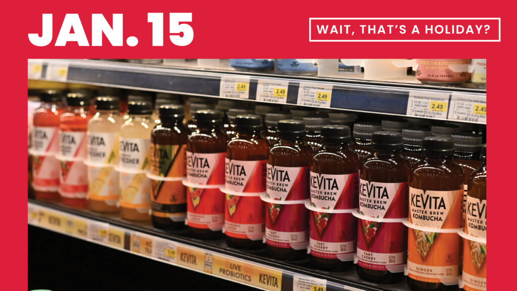 Wait, That’s a Holiday? Jan. 15: “National Kombucha Day”