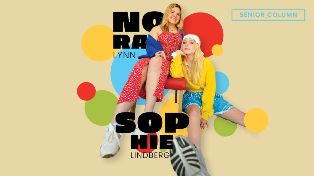 Nora Lynn and Sophie Lindberg: Harbinger showed us that it's OK to grow into our own identities